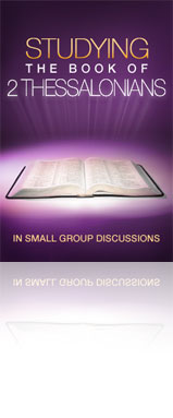 Studying The Book of 2 Thessalonians in Small Group Discussions